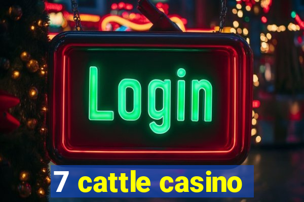 7 cattle casino